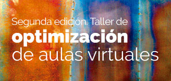 Nueva edición Taller de Optimización de Aulas Virtuales