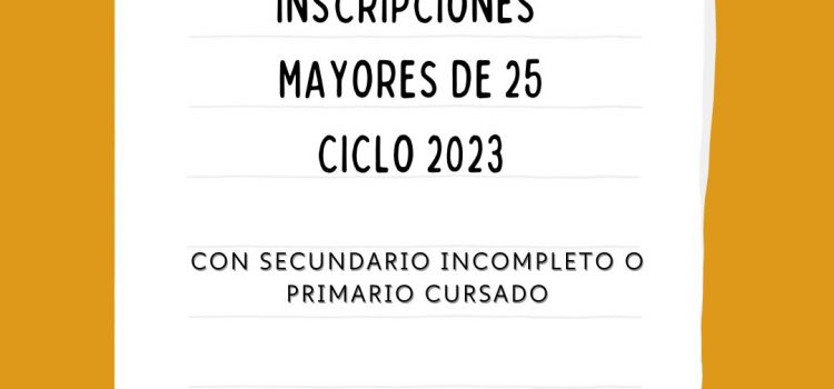 Inscripción mayores de 25 años con estudios obligatorios incompletos  CICLO 2023-