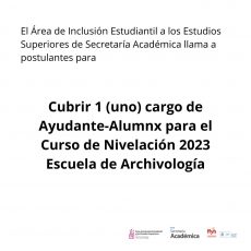 Cubrir 1 (uno) cargo de Ayudante-Alumnx para el Curso de Nivelación 2023 Escuela de Archivología