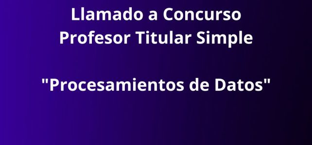 Llamado a Concurso – Prof. Titular Simple – Procesamiento de Datos