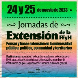I Jornadas de Extensión de la FFyH | Pensar y hacer extensión en la Universidad Pública: política, comunidad y territorios