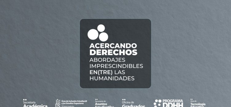 Serie audiovisual de materiales de enseñanza “Acercando derechos: abordajes imprescindibles en(tre) las humanidades”
