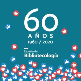 ¡Felices 60 años Escuela de Bibliotecología!