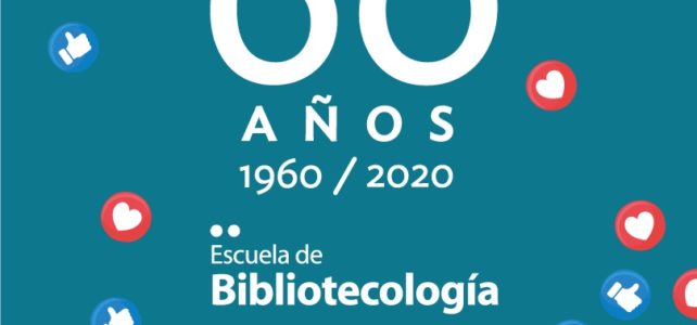 ¡Felices 60 años Escuela de Bibliotecología!