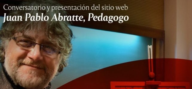 Conversatorio y presentación del sitio web «Juan Pablo Abratte, Pedagogo»