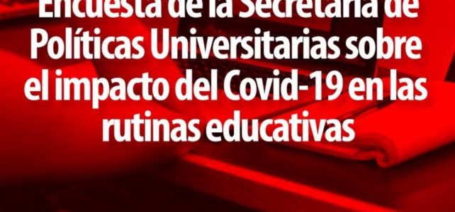 Encuesta de la Secretaría de Políticas Universitarias sobre el impacto del Covid-19 en las rutinas educativas