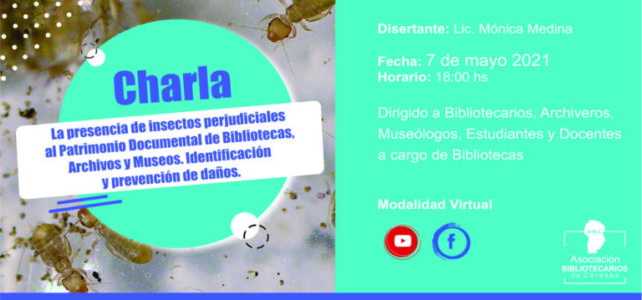 Charla: La presencia de insectos perjudiciales al Patrimonio Documental de Bibliotecas, Archivos y Museos. Identificación y prevención de daños.