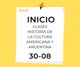Inicio clases Historia de la Cultura Americana y Argentina – 30-08-22